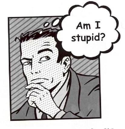 Am I Stupid?
